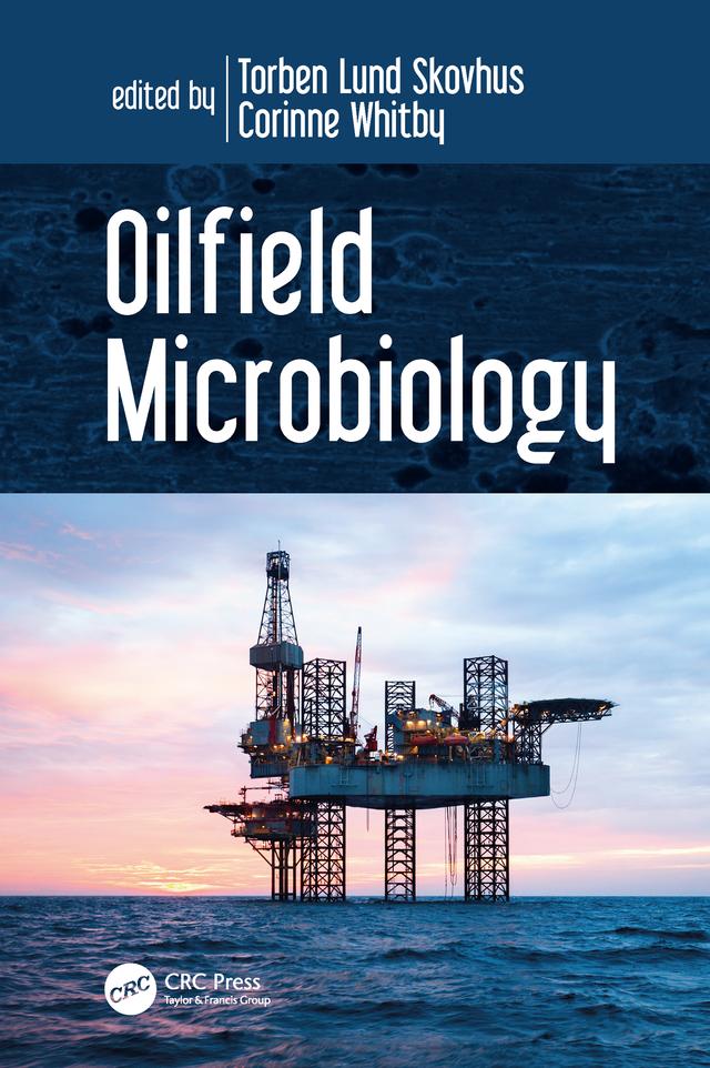 Oilfield Microbiology by Corinne Whitby, Torben Lund Skovhus