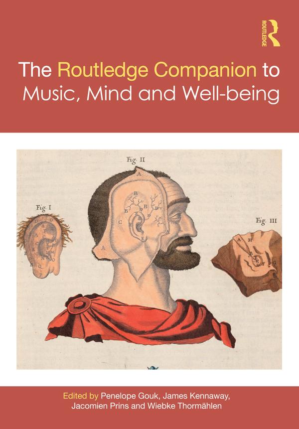 The Routledge Companion to Music, Mind, and Well-being by Jacomien Prins, James Kennaway, Penelope Gouk, Wiebke Thormahlen