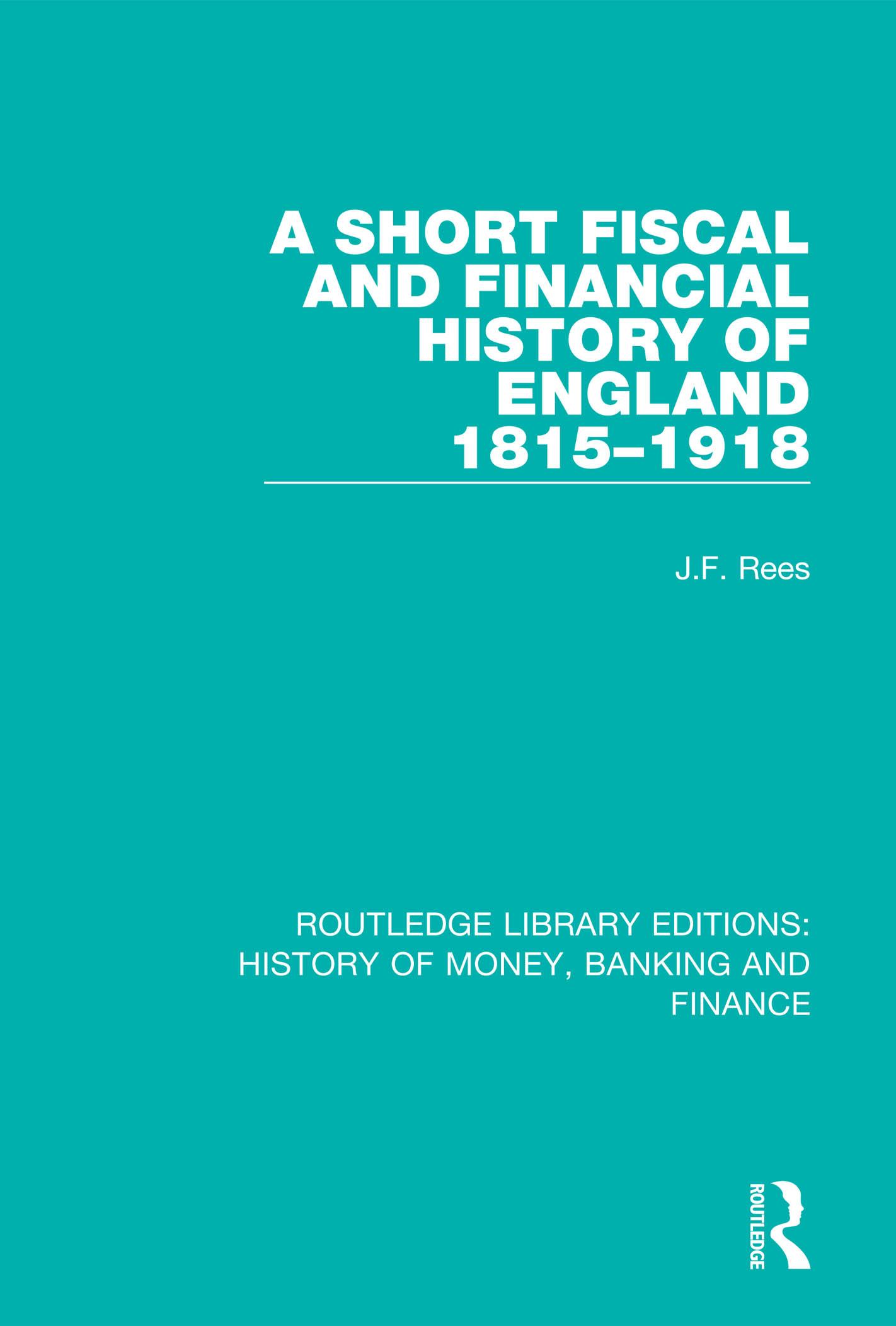 A Short Fiscal and Financial History of England, 1815-1918
