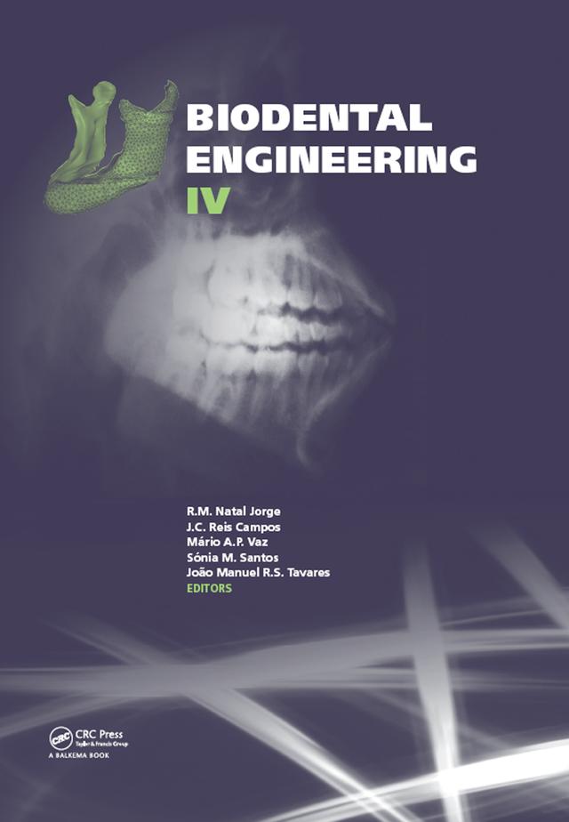 Biodental Engineering IV by J.C. Reis Campos, Joao Manuel R.S. Tavares, Mário A.P. Vaz, R.M. Natal Jorge, Sónia M. Santos