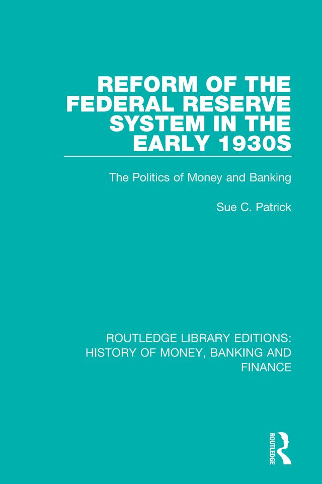 Reform of the Federal Reserve System in the Early 1930s by Sue C. Patrick