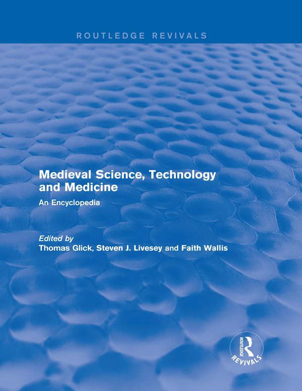 Routledge Revivals: Medieval Science, Technology and Medicine (2006) by Faith Wallis, Steven J. Livesey, Thomas Glick
