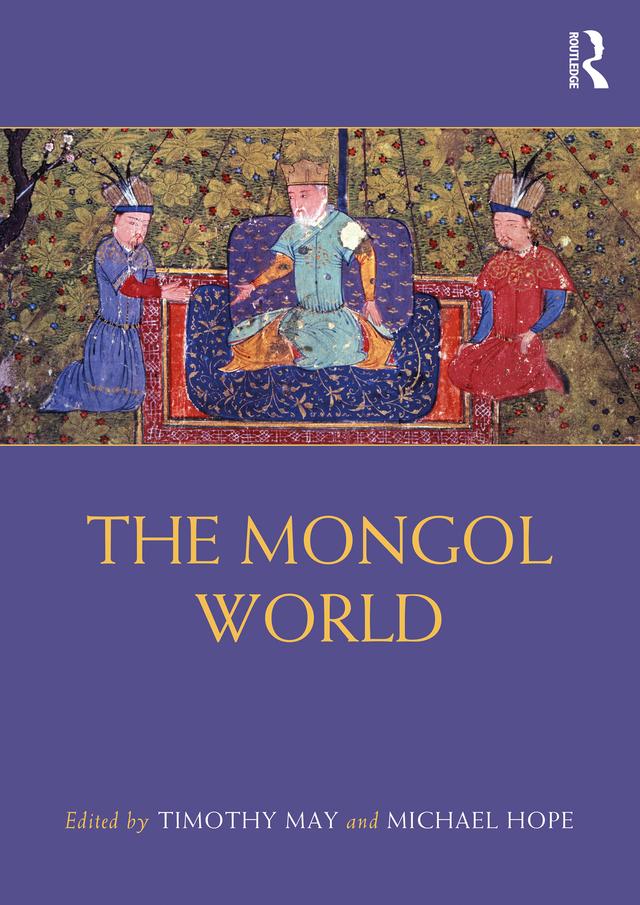 The Mongol World by Michael Hope, Timothy May