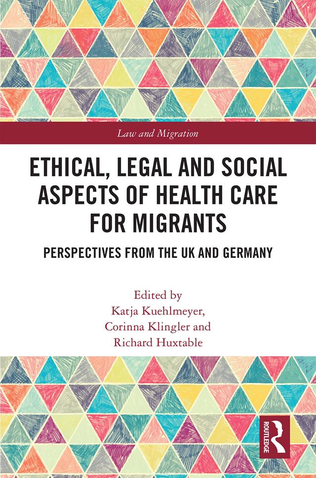 Ethical, Legal and Social Aspects of Healthcare for Migrants by Corinna Klingler, Katja Kuehlmeyer, Richard Huxtable