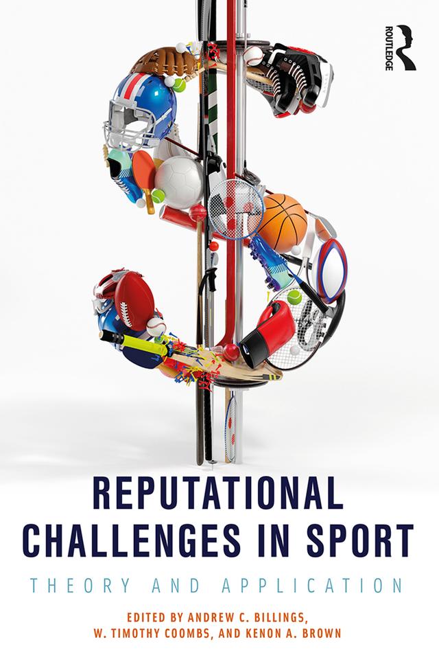 Reputational Challenges in Sport by Andrew C. Billings, Kenon A. Brown, W. Timothy Coombs