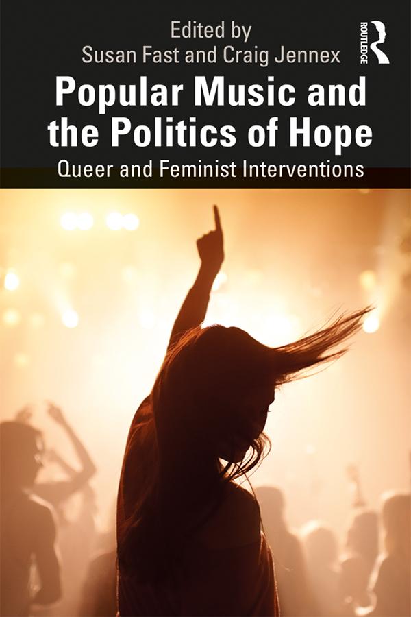 Popular Music and the Politics of Hope by Craig Jennex, Susan Fast