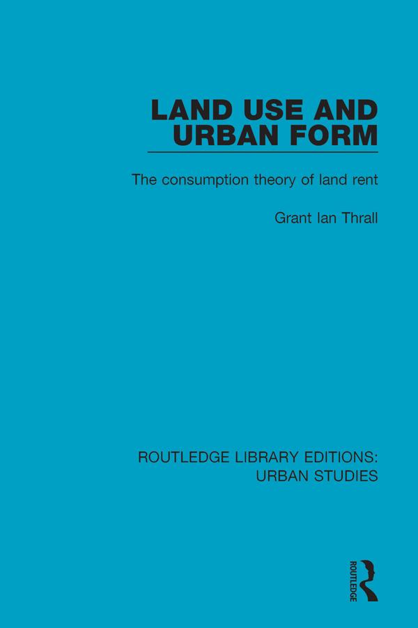 Land Use and Urban Form by Grant Ian Thrall