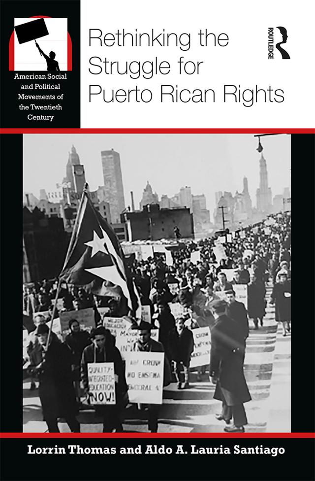 Rethinking the Struggle for Puerto Rican Rights by Aldo A Lauria Santiago, Lorrin R Thomas