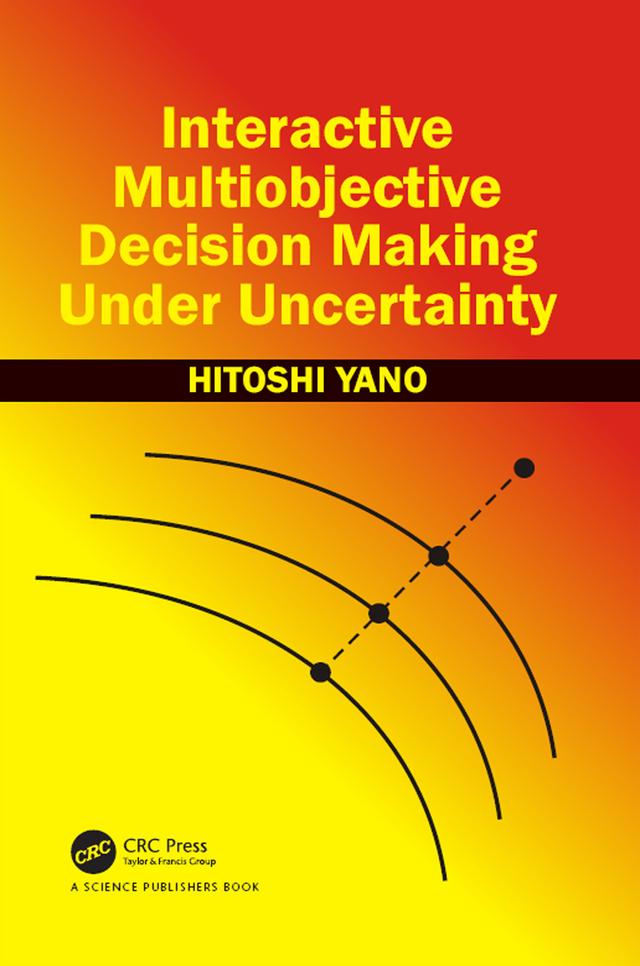 Interactive Multiobjective Decision Making Under Uncertainty by Hitoshi Yano