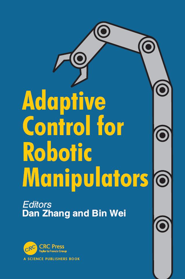 Adaptive Control for Robotic Manipulators by Bin Wei, Dan Zhang