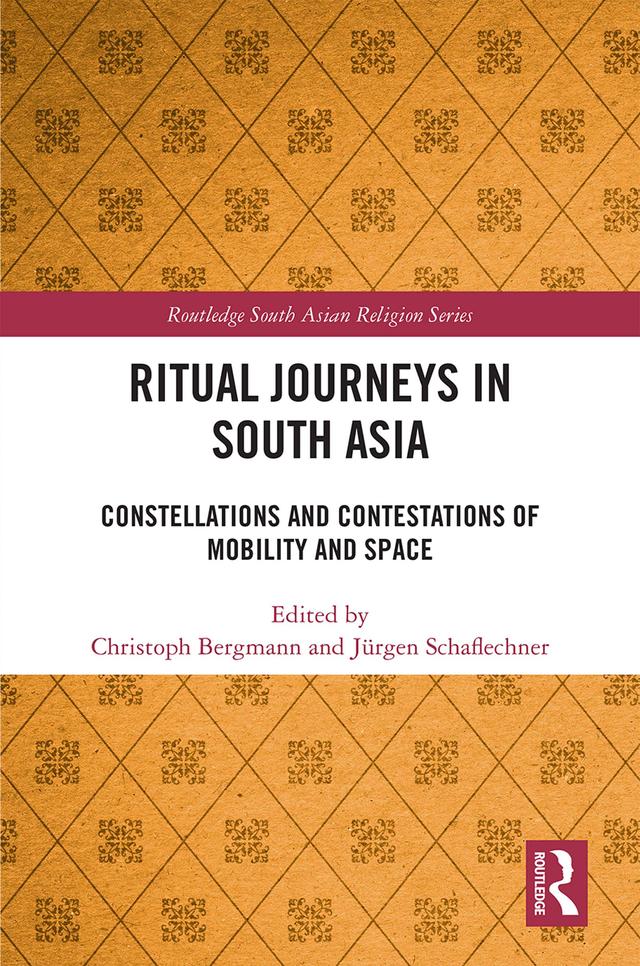 Ritual Journeys in South Asia by Christoph Bergmann, Jürgen Schaflechner