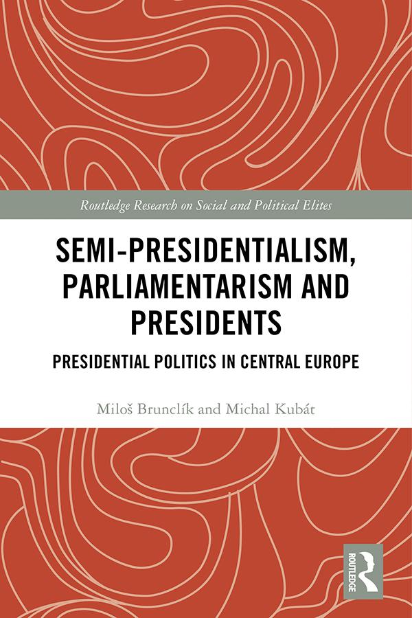 Semi-presidentialism, Parliamentarism and Presidents by Michal Kubát, Miloš Brunclík