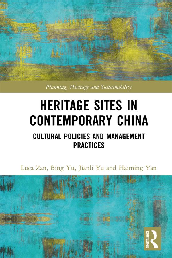 Heritage Sites in Contemporary China by Bing Yu, Haiming Yan, Jianli Yu, Luca Zan