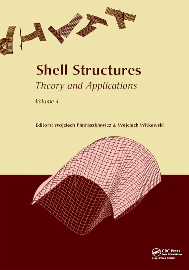 Shell Structures: Theory and Applications Volume 4 by Wojciech Pietraszkiewicz, Wojciech Witkowski