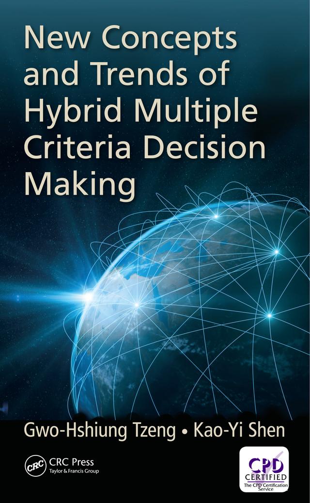 New Concepts and Trends of Hybrid Multiple Criteria Decision Making by Gwo-Hshiung Tzeng, Kao-Yi Shen