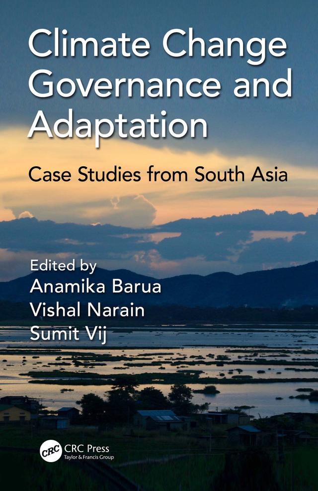 Climate Change Governance and Adaptation by Anamika Barua, Sumit Vij, Vishal Narain
