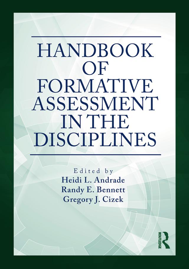 Handbook of Formative Assessment in the Disciplines by Gregory J. Cizek, Heidi L. Andrade, Randy E. Bennett