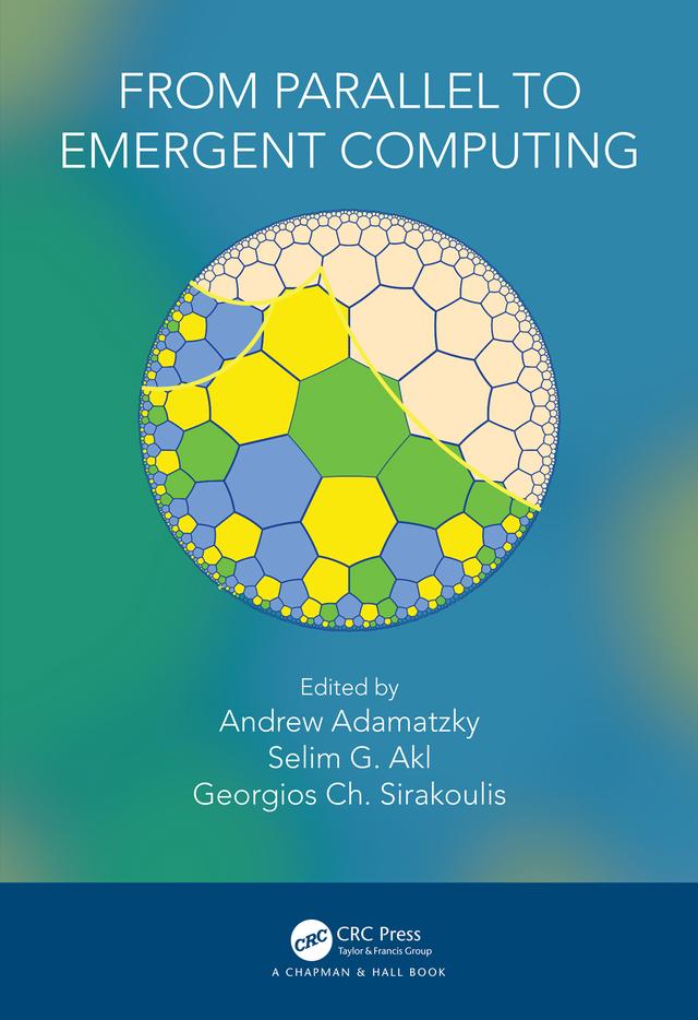 From Parallel to Emergent Computing by Andrew Adamatzky, Georgios Ch. Sirakoulis, Selim Akl