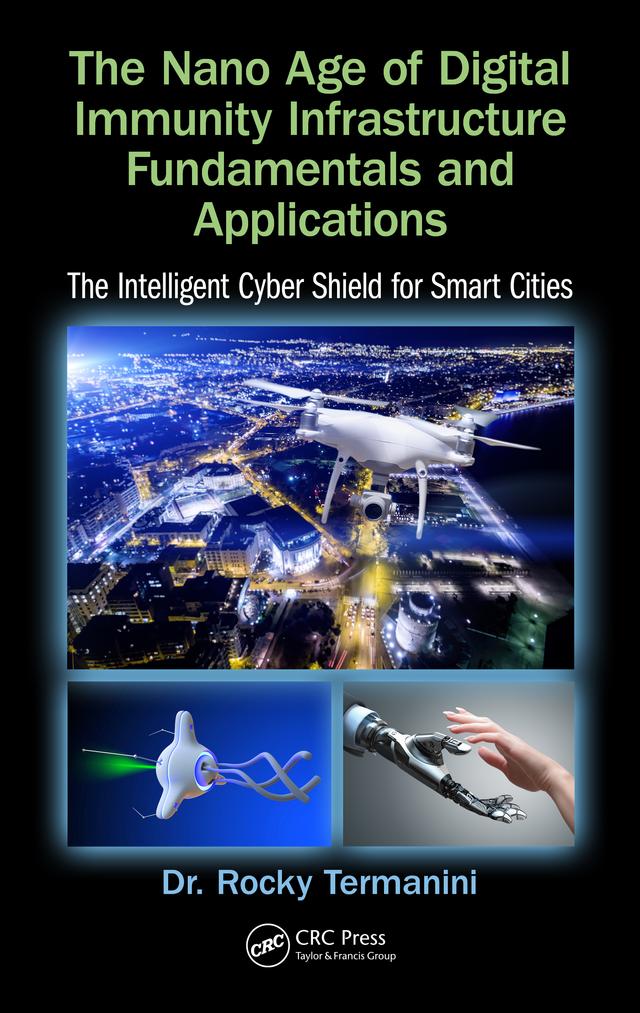 The Nano Age of Digital Immunity Infrastructure Fundamentals and Applications by Rocky Termanini
