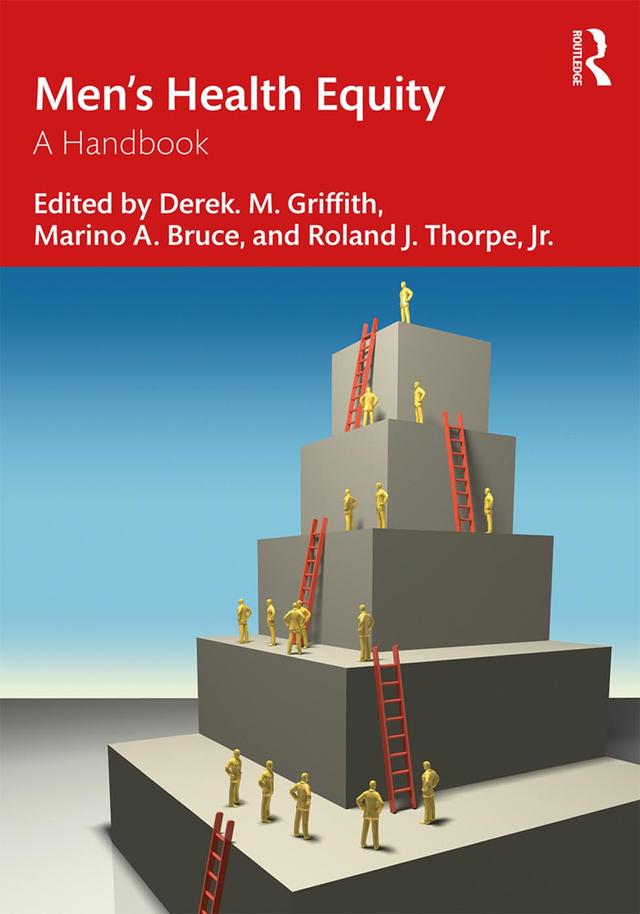 Men’s Health Equity by Derek M. Griffith, Marino A. Bruce, Roland J. Thorpe, Jr.