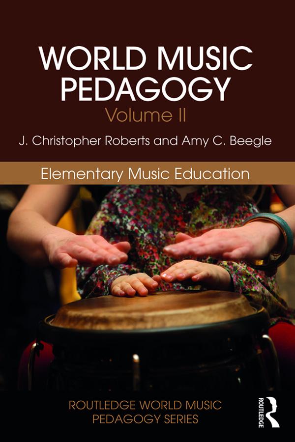 World Music Pedagogy, Volume II: Elementary Music Education by Amy Beegle, J. Christopher Roberts
