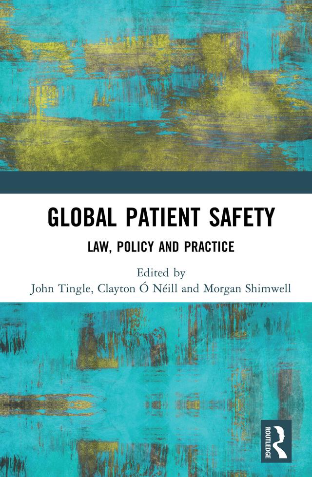 Global Patient Safety by Clayton Ó Néill, John Tingle, Morgan Shimwell