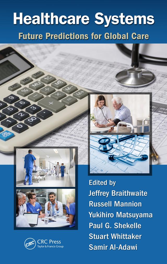 Healthcare Systems by Jeffrey Braithwaite, Paul G. Shekelle, Russell Mannion, Samir Al-Adawi, Stuart Whittaker, Yukihiro Matsuyama