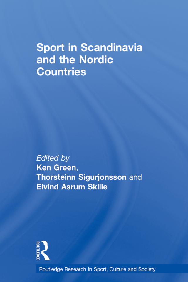 Sport in Scandinavia and the Nordic Countries by Eivind Åsrum Skille, Ken Green, Thorsteinn Sigurjónsson