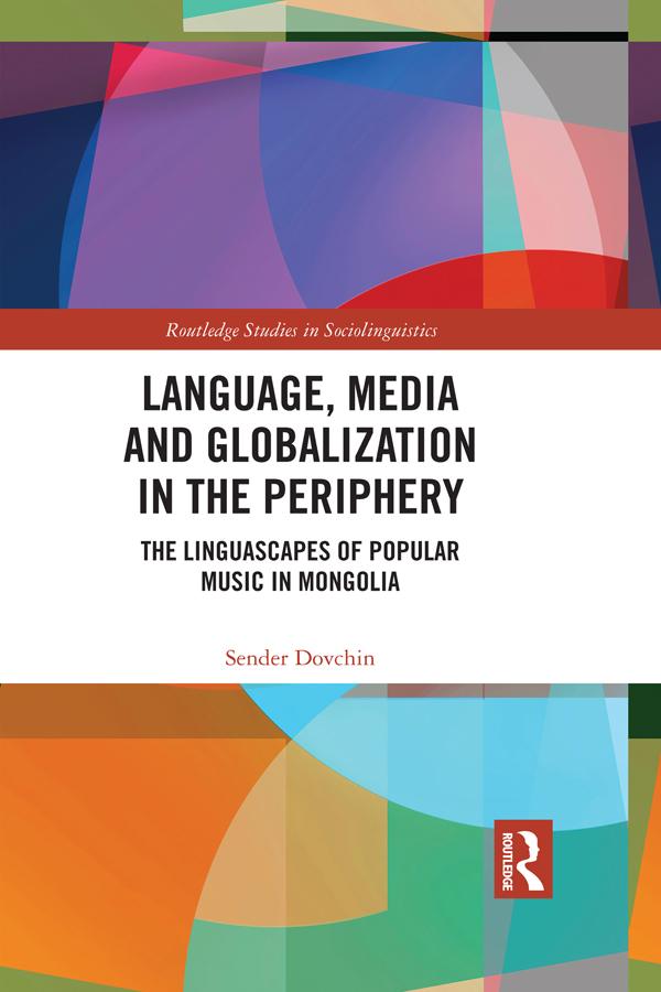 Language, Media and Globalization in the Periphery by Sender Dovchin