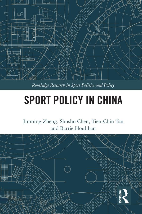 Sport Policy in China by Barrie Houlihan, Jinming Zheng, Shushu Chen, Tien-Chin Tan