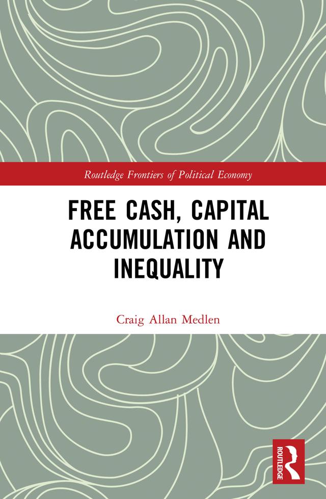 Free Cash, Capital Accumulation and Inequality by Craig Allan Medlen