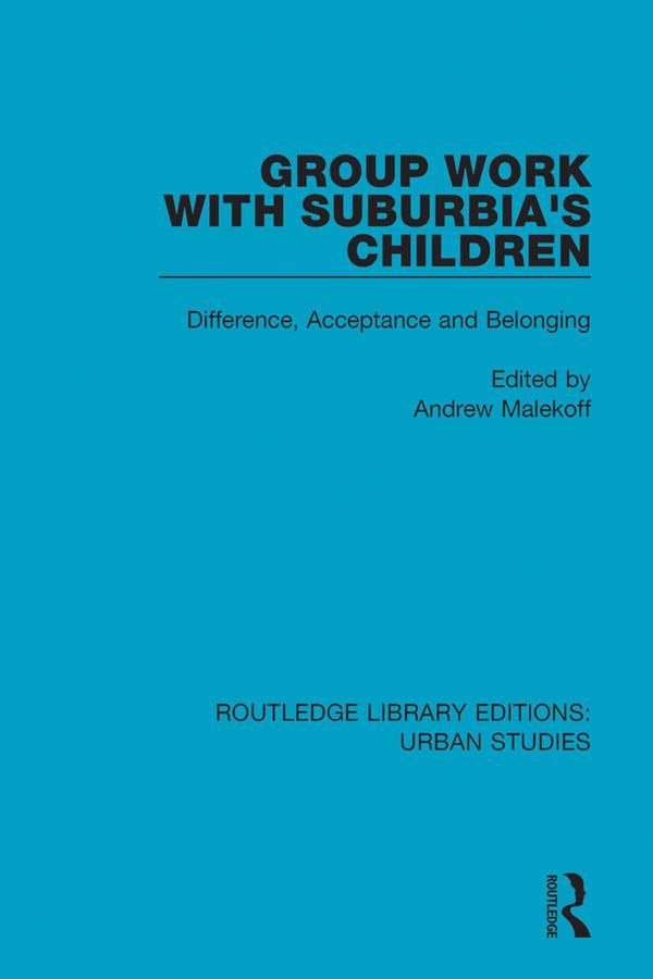 Group Work with Suburbia's Children by Andrew Malekoff