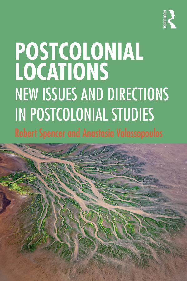 Postcolonial Locations by Anastasia Valassopoulos, Robert Spencer