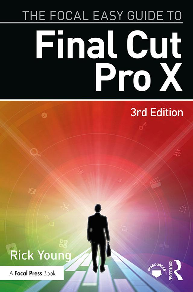 The Focal Easy Guide to Final Cut Pro X by Rick Young