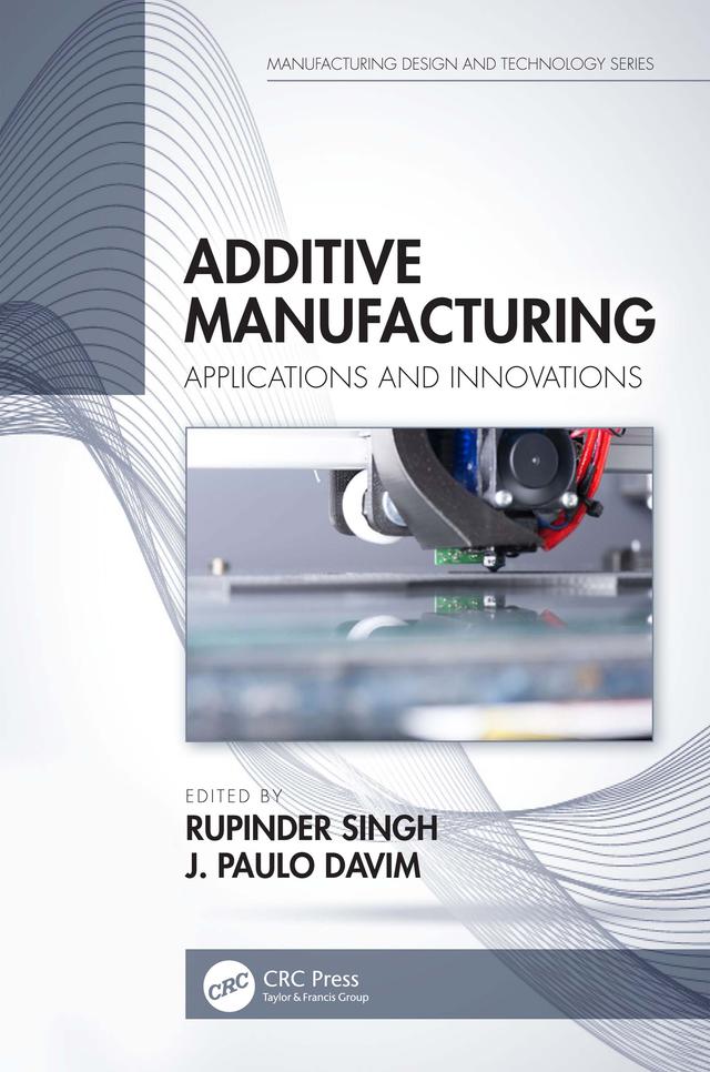 Additive Manufacturing by J. Paulo Davim, Rupinder Singh