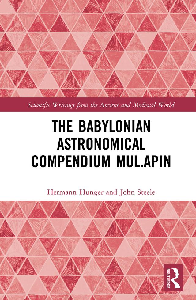 The Babylonian Astronomical Compendium MUL.APIN by Hermann Hunger, John Steele