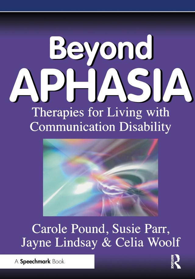 Beyond Aphasia by Carole Pound, Celia Woolf, Jayne Lindsay, Susie Parr