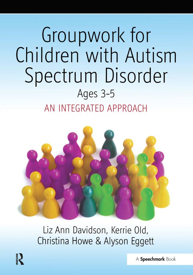 Groupwork with Children Aged 3-5 with Autistic Spectrum Disorder by Ayson Eggett, Christina Howe, Liz Ann Davidson