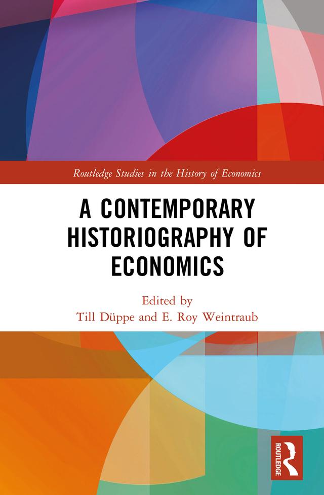 A Contemporary Historiography of Economics by E. Roy Weintraub, Till Düppe