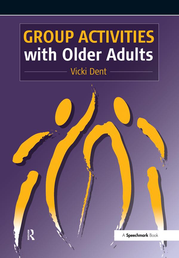 Group Activities with Older Adults by Vicki Dent