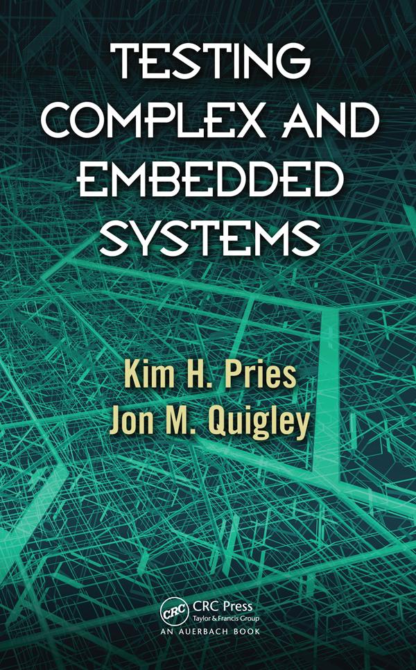 Testing Complex and Embedded Systems by Jon M. Quigley, Kim H. Pries