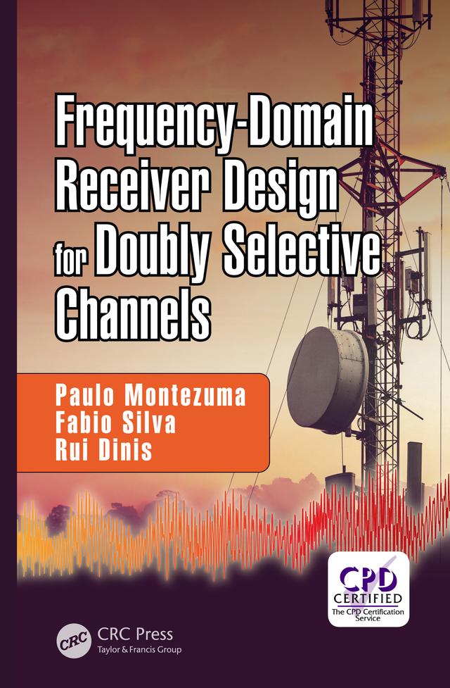 Frequency-Domain Receiver Design for Doubly Selective Channels by Fabio Silva, Paulo Montezuma, Rui Dinis