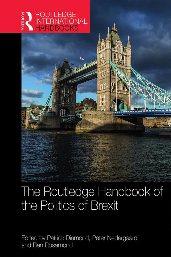 The Routledge Handbook of the Politics of Brexit by Ben Rosamond, Patrick Diamond, Peter Nedergaard