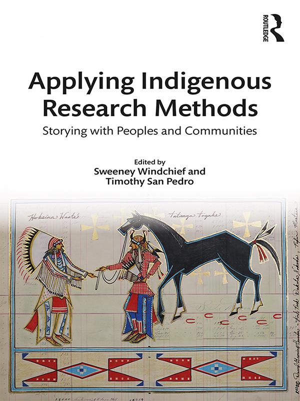 Applying Indigenous Research Methods by Sweeney Windchief, Timothy San Pedro
