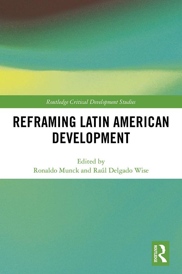Reframing Latin American Development by Raul Delgado Wise, Ronaldo Munck