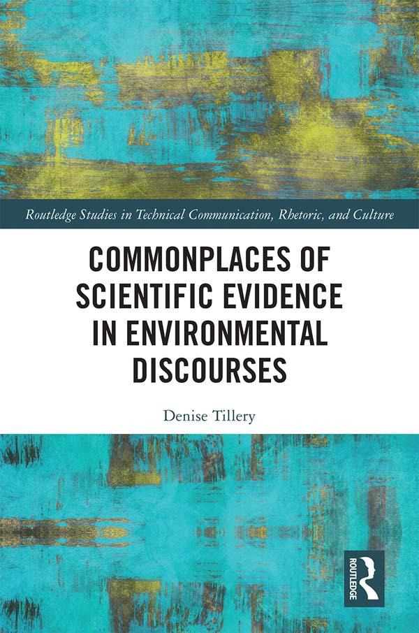 Commonplaces of Scientific Evidence in Environmental Discourses by Denise Tillery