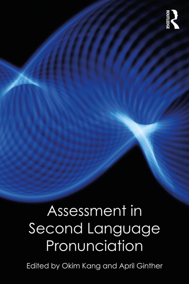 Assessment in Second Language Pronunciation by April Ginther, Okim Kang