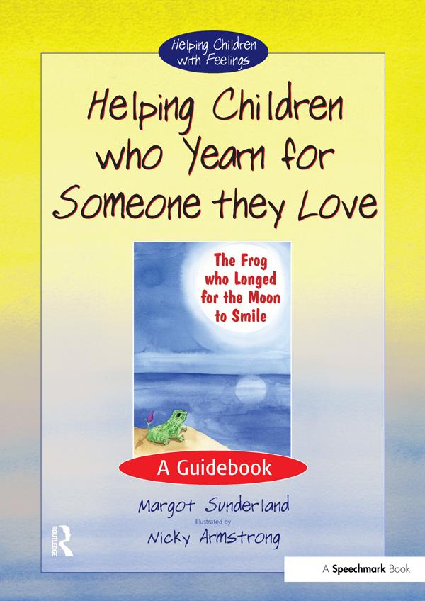 Helping Children Who Yearn for Someone They Love by Margot Sunderland, Nicky Armstrong