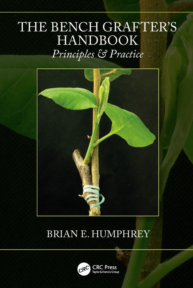 The Bench Grafter's Handbook by Brian E. Humphrey