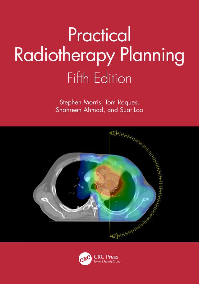 Practical Radiotherapy Planning by Shahreen Ahmad, Stephen Morris, Suat Loo, Tom Roques